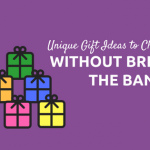 7 unique gift ideas you can choose from without breaking the bank