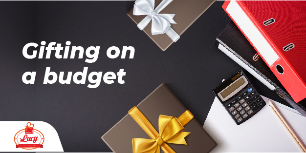 GIFTING ON A BUDGET? WHAT YOU HAVE TO DO